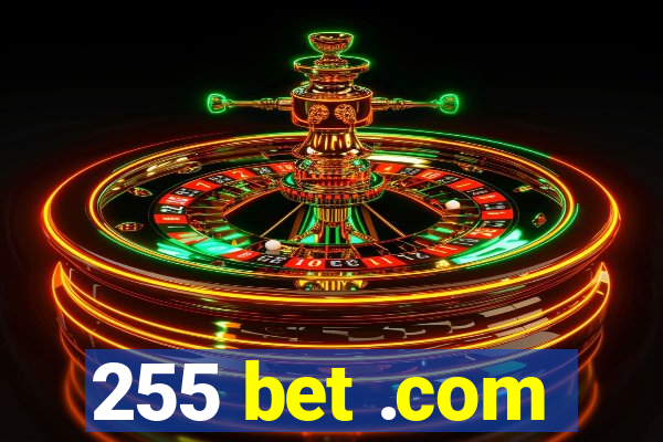 255 bet .com